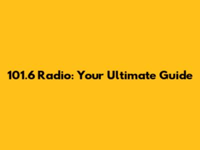 101.6 Radio: Your Ultimate Guide