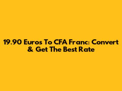 19.90 Euros To CFA Franc: Convert & Get The Best Rate