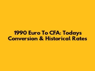 1990 Euro To CFA: Today's Conversion & Historical Rates
