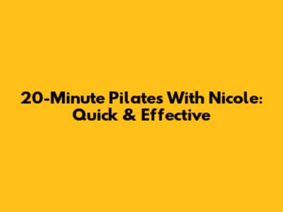 20-Minute Pilates With Nicole: Quick & Effective