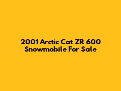 2001 Arctic Cat ZR 600 Snowmobile For Sale