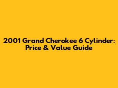 2001 Grand Cherokee 6 Cylinder: Price & Value Guide