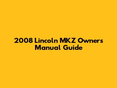 2008 Lincoln MKZ Owner's Manual Guide