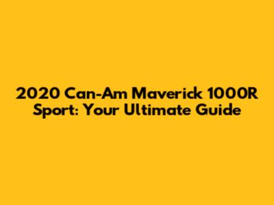 2020 Can-Am Maverick 1000R Sport: Your Ultimate Guide