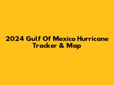 2024 Gulf Of Mexico Hurricane Tracker & Map