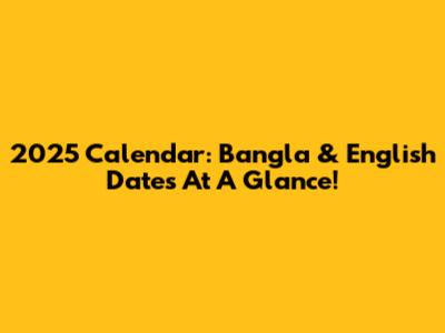 2025 Calendar: Bangla & English Dates At A Glance!