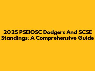 2025 PSEIOSC Dodgers And SCSE Standings: A Comprehensive Guide