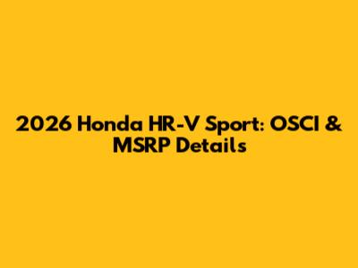 2026 Honda HR-V Sport: OSCI & MSRP Details
