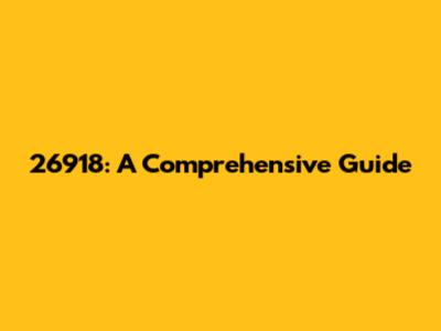 26918: A Comprehensive Guide