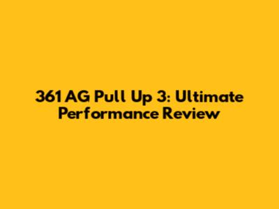 361 AG Pull Up 3: Ultimate Performance Review