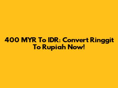 400 MYR To IDR: Convert Ringgit To Rupiah Now!