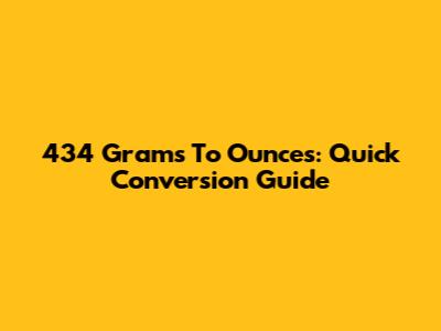 434 Grams To Ounces: Quick Conversion Guide