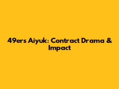 49ers' Aiyuk: Contract Drama & Impact