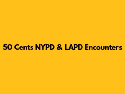 50 Cent's NYPD & LAPD Encounters