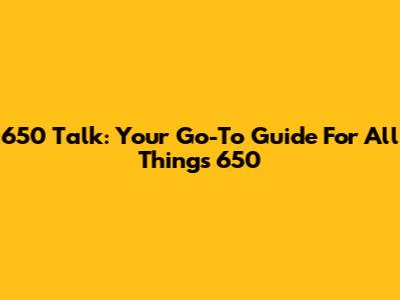 650 Talk: Your Go-To Guide For All Things 650
