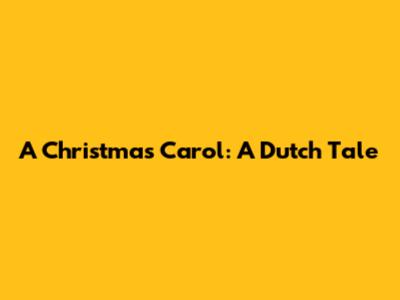 A Christmas Carol: A Dutch Tale