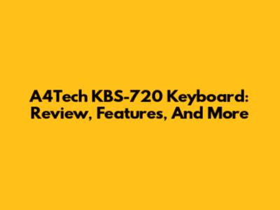 A4Tech KBS-720 Keyboard: Review, Features, And More