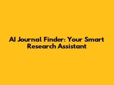AI Journal Finder: Your Smart Research Assistant