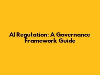 AI Regulation: A Governance Framework Guide