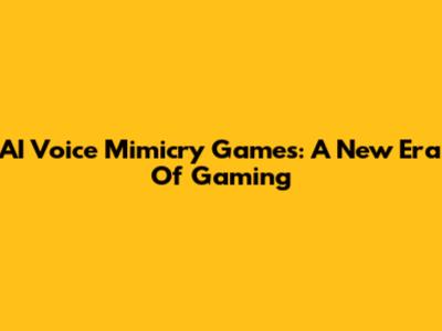 AI Voice Mimicry Games: A New Era Of Gaming