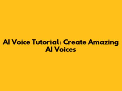 AI Voice Tutorial: Create Amazing AI Voices
