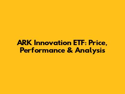 ARK Innovation ETF: Price, Performance & Analysis