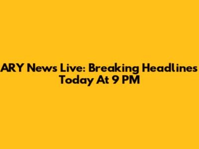 ARY News Live: Breaking Headlines Today At 9 PM