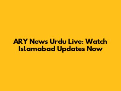 ARY News Urdu Live: Watch Islamabad Updates Now