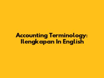 Accounting Terminology: "Ilengkapan" In English