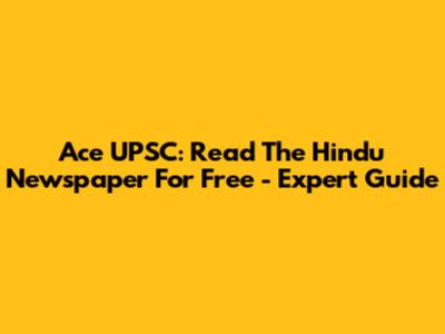 Ace UPSC: Read The Hindu Newspaper For Free - Expert Guide