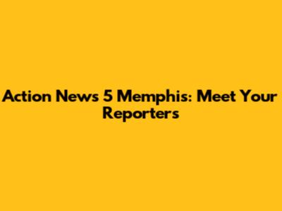 Action News 5 Memphis: Meet Your Reporters