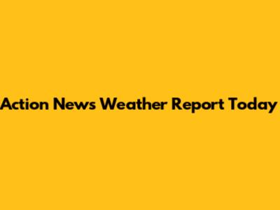 Action News Weather Report Today