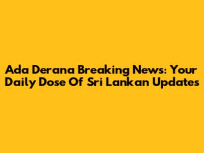 Ada Derana Breaking News: Your Daily Dose Of Sri Lankan Updates