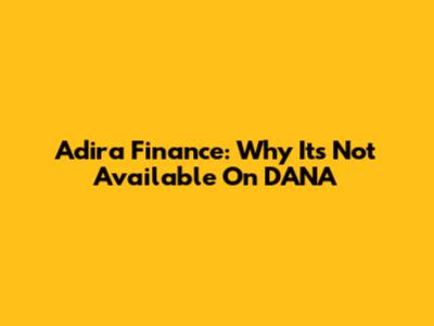 Adira Finance: Why It's Not Available On DANA