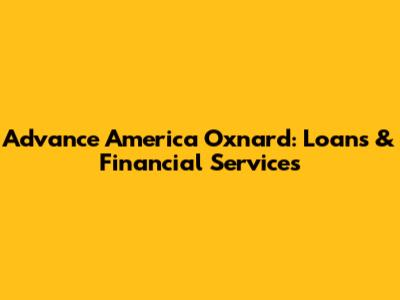 Advance America Oxnard: Loans & Financial Services