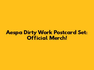 Aespa Dirty Work Postcard Set: Official Merch!