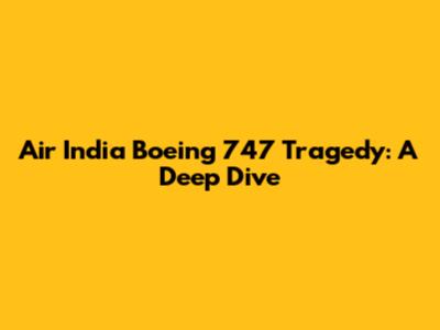 Air India Boeing 747 Tragedy: A Deep Dive