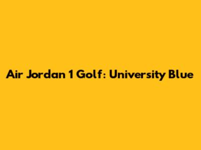 Air Jordan 1 Golf: University Blue