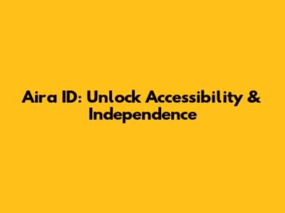 Aira ID: Unlock Accessibility & Independence