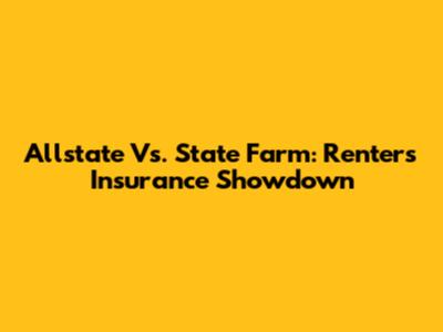 Allstate Vs. State Farm: Renters Insurance Showdown