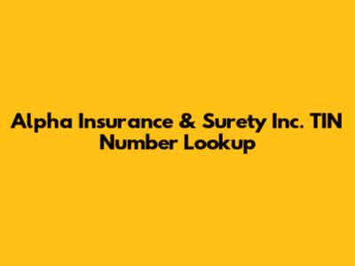 Alpha Insurance & Surety Inc. TIN Number Lookup