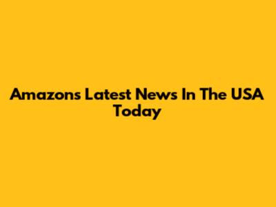 Amazon's Latest News In The USA Today