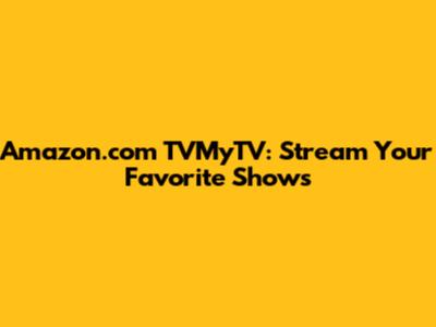 Amazon.com TVMyTV: Stream Your Favorite Shows