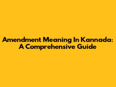 Amendment Meaning In Kannada: A Comprehensive Guide