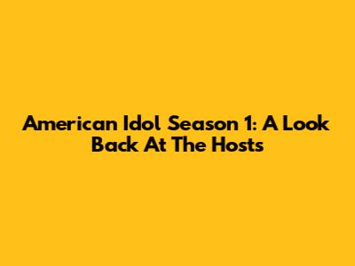 American Idol Season 1: A Look Back At The Hosts