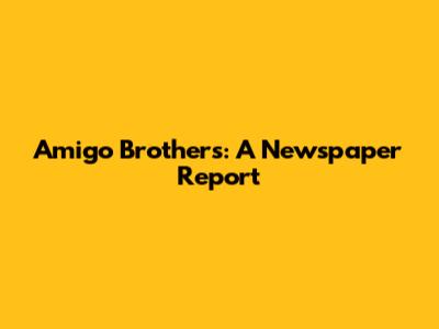 Amigo Brothers: A Newspaper Report