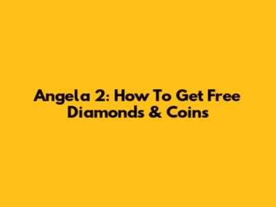 Angela 2: How To Get Free Diamonds & Coins