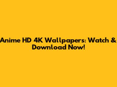Anime HD 4K Wallpapers: Watch & Download Now!