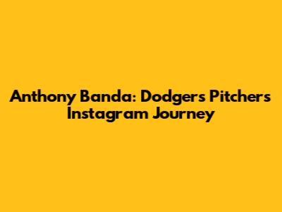 Anthony Banda: Dodgers Pitcher's Instagram Journey
