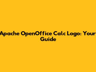 Apache OpenOffice Calc Logo: Your Guide